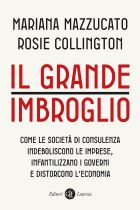 Il grande imbroglio - Come le società di consulenza indeboliscono le imprese, infantilizzano i governi e distorcono l'economia