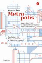 Metropolis - Storia della città, la più grande invenzione della specie umana [con Paola Marangon]